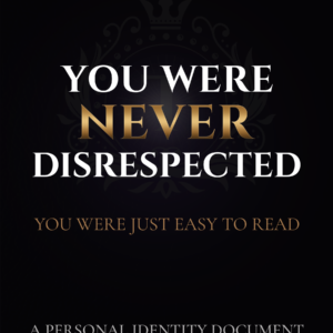 You Were Never Disrespected