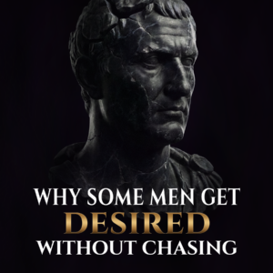 Why Some Men Get Desired Without Chasing